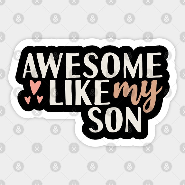 awesome like my son Sticker by Tesszero